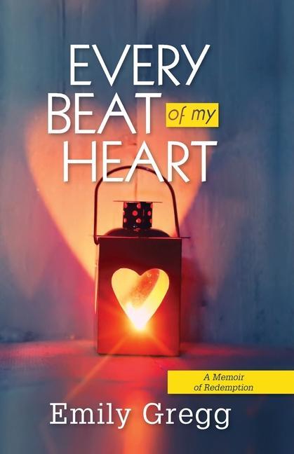 Könyv Every Beat of my Heart: A Memoir Of Redemption 