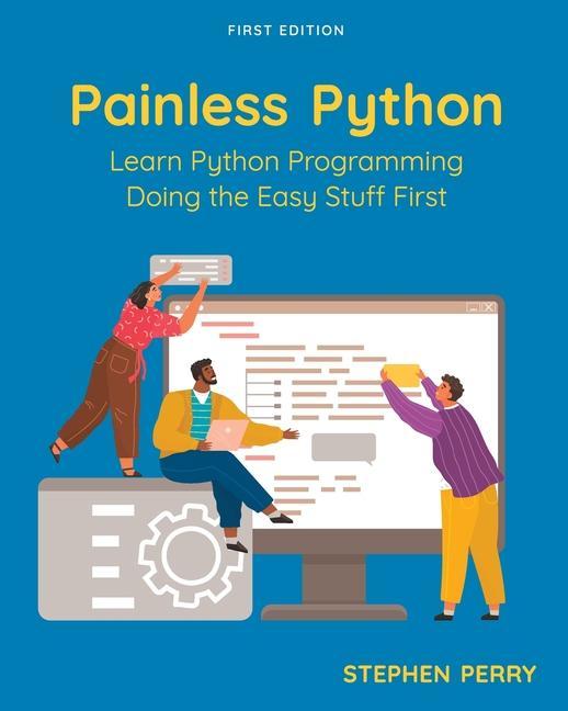 Knjiga Painless Python: Learn Python Programming Doing the Easy Stuff First Stephen Perry