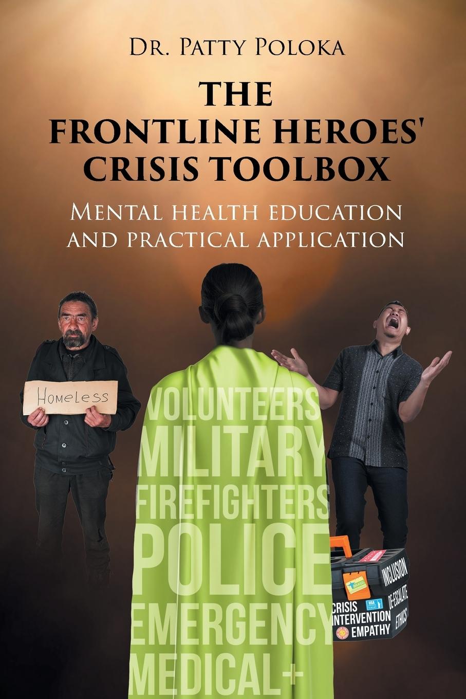 Книга The Frontline Heroes' Crisis Toolbox Dr. Patty Poloka
