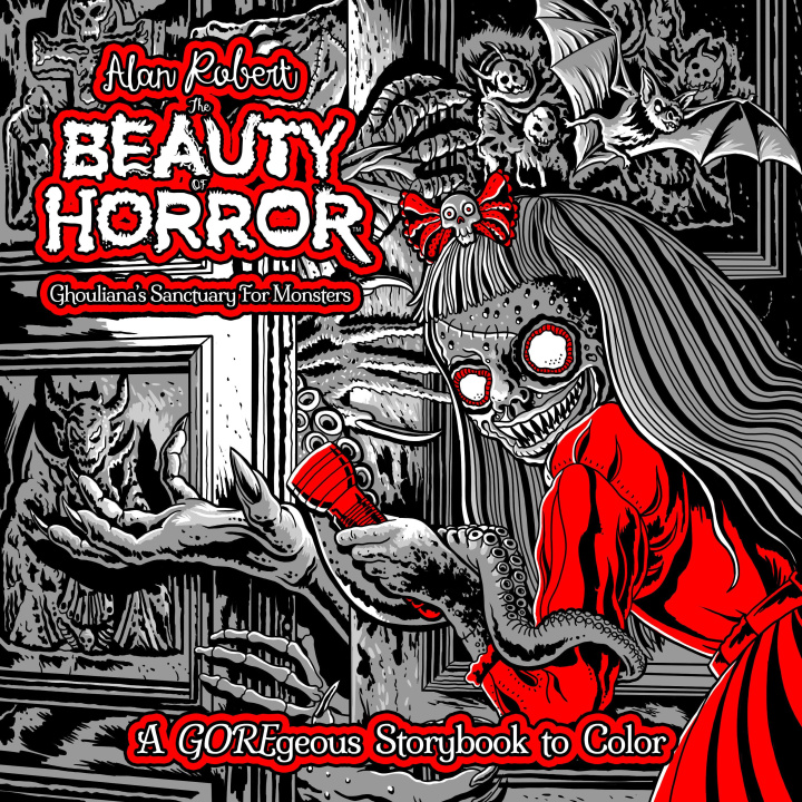 Könyv The Beauty of Horror: Ghoulianas Sanctuary for Monsters--A Goregeous Storybook to Color 
