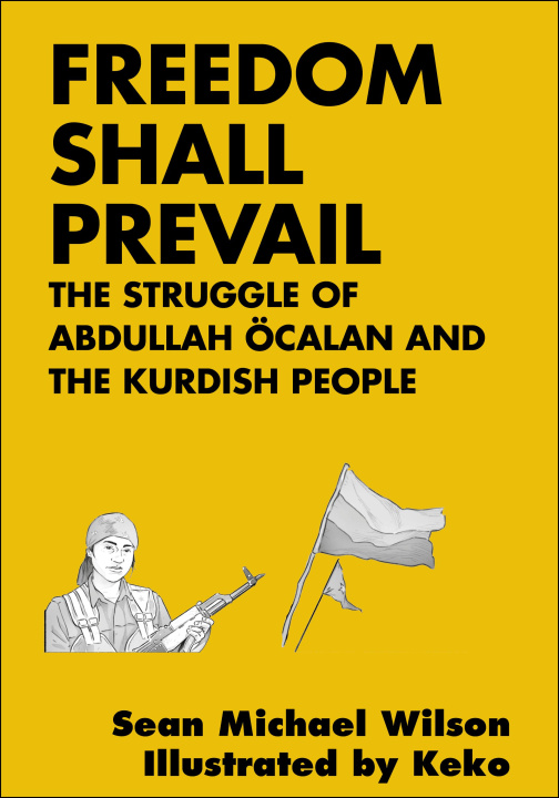 Könyv Freedom Shall Prevail: The Struggle of Abdullah Öcalan and the Kurdish People Keko Keko