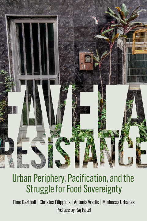 Książka Favela Resistance: Urban Periphery, Pacification, and the Struggle for Food Sovereignty Christos Filippidis