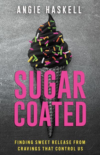 Knjiga Sugarcoated: Finding Sweet Release from Cravings That Control Us 