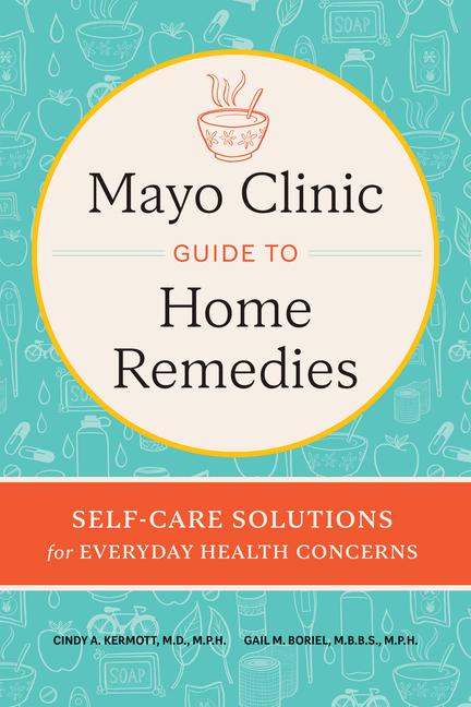 Kniha Mayo Clinic Book of Home Remedies: Self-Care Solutions for Everyday Health Concerns Gail M. Boriel