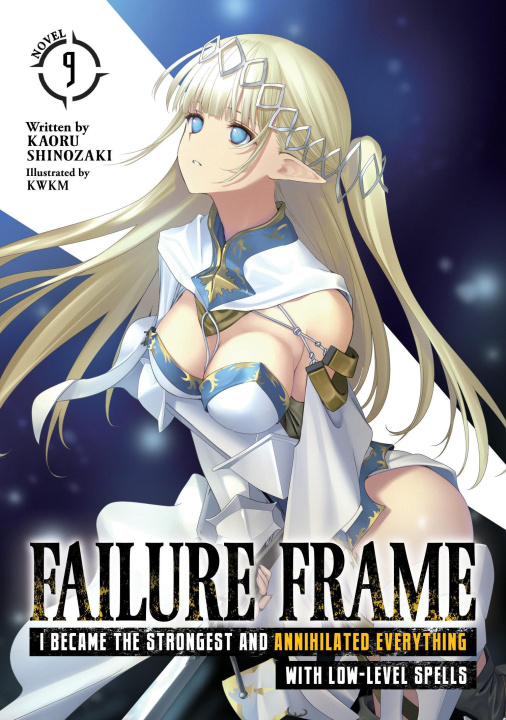 Kniha Failure Frame: I Became the Strongest and Annihilated Everything with Low-Level Spells (Light Novel) Vol. 9 Kwkm