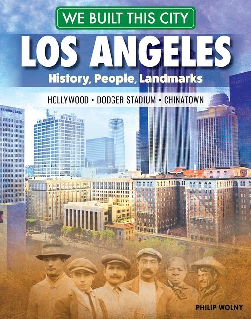 Könyv We Built This City: Los Angeles: History, People, Landmarks - Hollywood, Dodger Stadium, Chinatown 