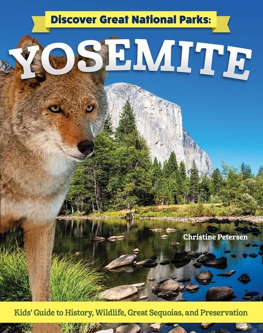 Carte Discover Great National Parks: Yosemite: Kids' Guide to History, Wildlife, Great Sequoia, and Preservation 