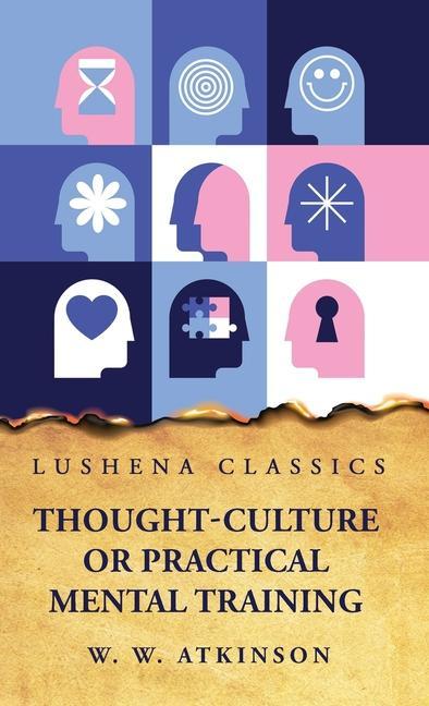 Книга Thought-Culture or Practical Mental Training William Walker Atkinson