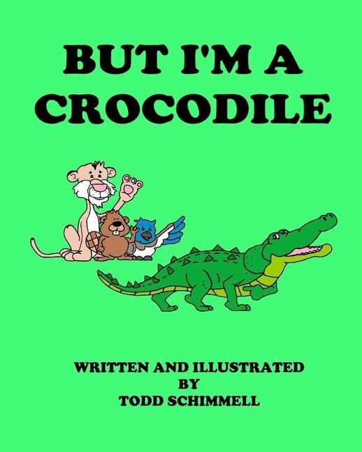 Knjiga But I'm A Crocodile Todd Schimmell