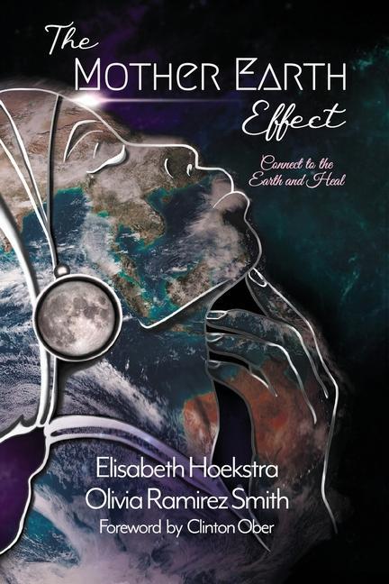 Kniha The Mother Earth Effect: Connect To The Earth and Heal Elisabeth Hoekstra
