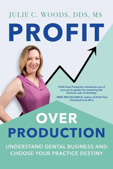 Książka Profit Over Production: Understand Dental Business and Choose Your Practice Destiny 