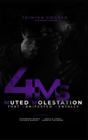 Libro 4Ms: Muted Molestation that Manifested Mentally Ursula Jones