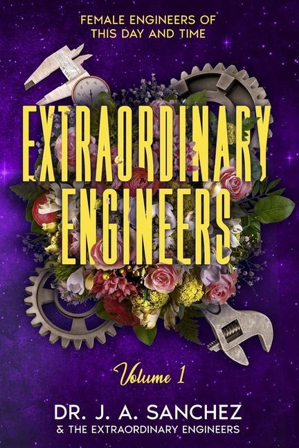 Buch Extraordinary Engineers: Female Engineers of This Day and Time Dr. J. A. Sanchez