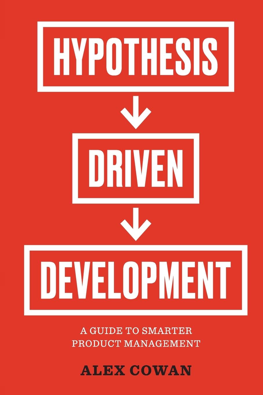 Knjiga Hypothesis-Driven Development Alex Cowan