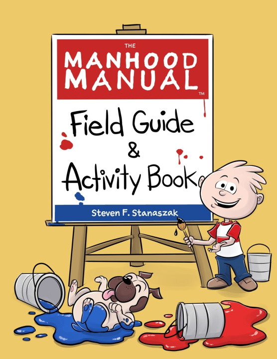 Knjiga The Manhood Manual: Field Guide & Activity Book Steven F. Stanaszak