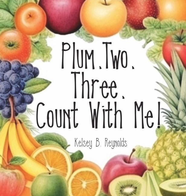 Book Plum, Two, Three! Kelsey B. Reynolds
