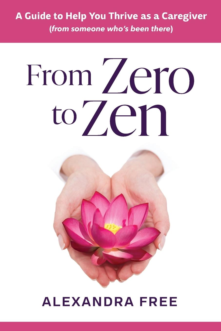 Knjiga From Zero to Zen Alexandra Free