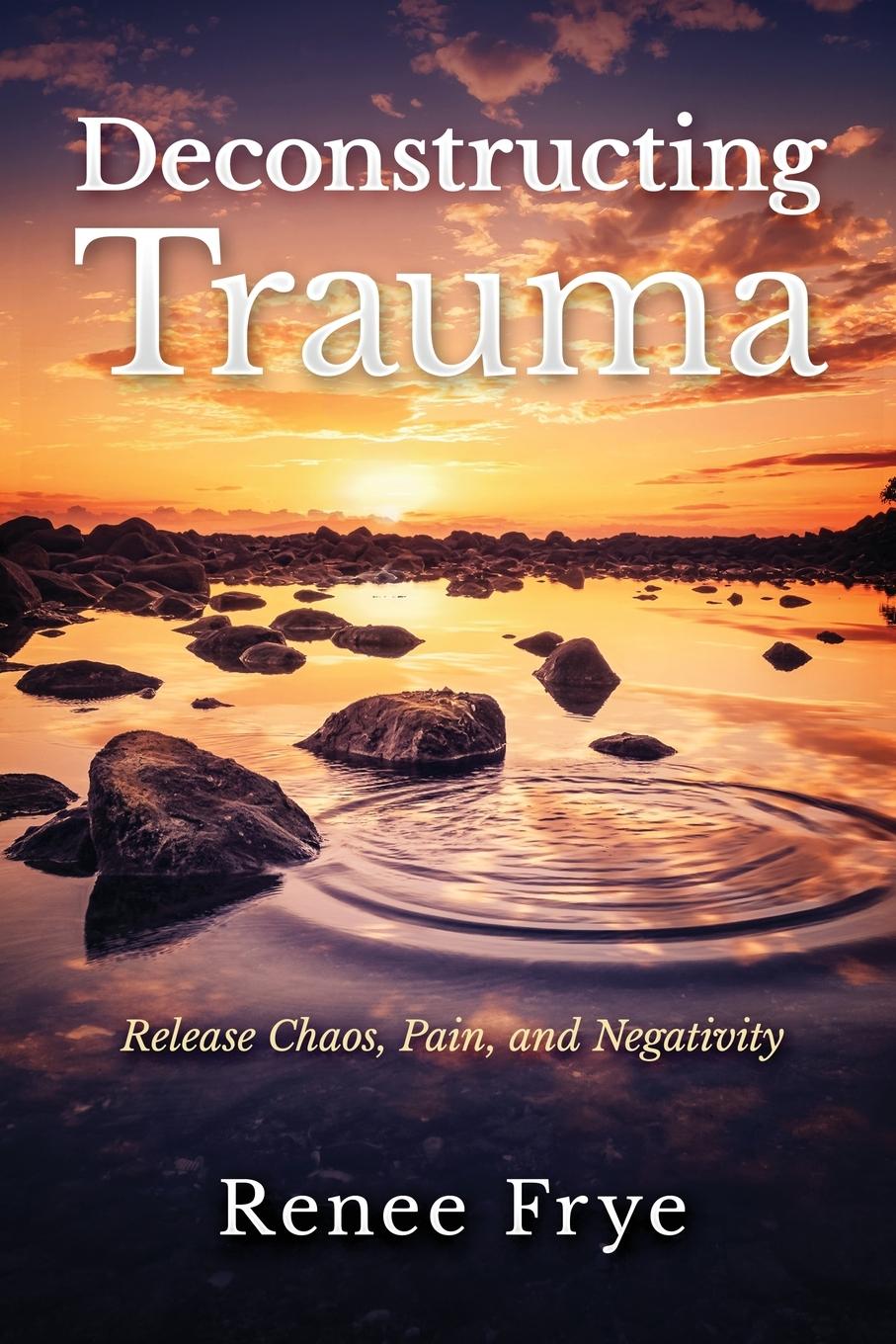 Knjiga Deconstructing Trauma Renee Frye