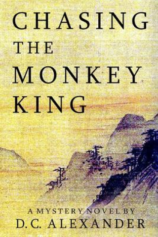 Knjiga Chasing the Monkey King D.C. Alexander