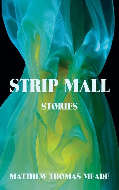 Knjiga Strip Mall: Stories Matthew Thomas Meade