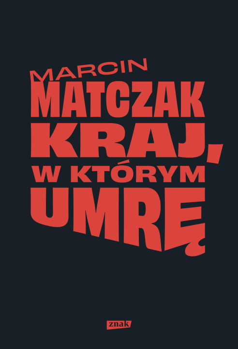 Livre Kraj, w którym umrę Matczak Marcin