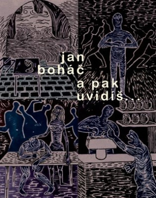 Knjiga A pak uvidíš... Jan Boháč