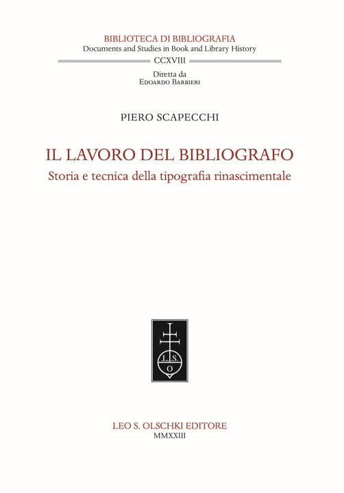 Carte lavoro del bibliografo. Storia e tecnica della tipografia rinascimentale Piero Scapecchi