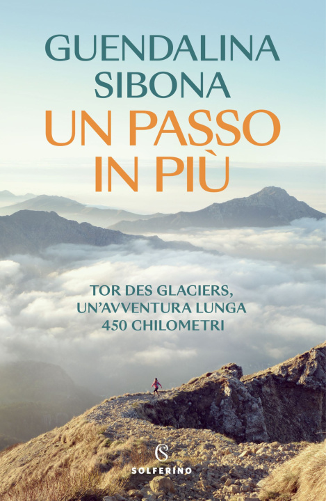 Kniha passo in più. Tor des Glaciers, un'avventura lunga 450 chilometri Guendalina Sibona