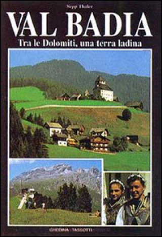 Kniha Val Badia. Tra le Dolomiti, una terra ladina Sepp Thaler