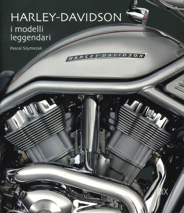 Kniha Harley Davidson. I modelli leggendari Pascal Szymezak