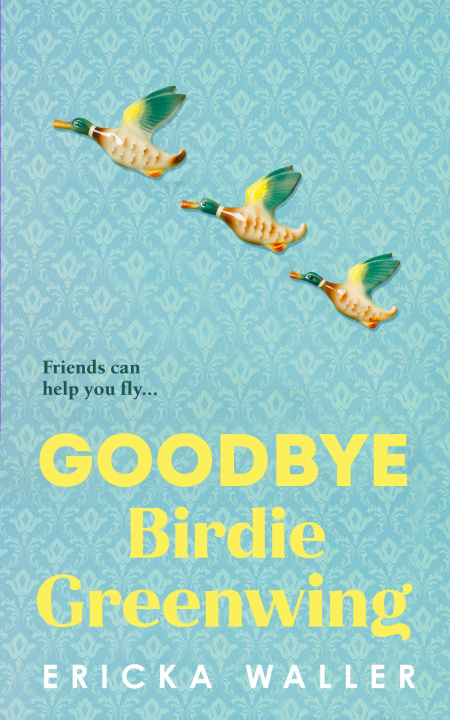 Книга Goodbye Birdie Greenwing Ericka Waller