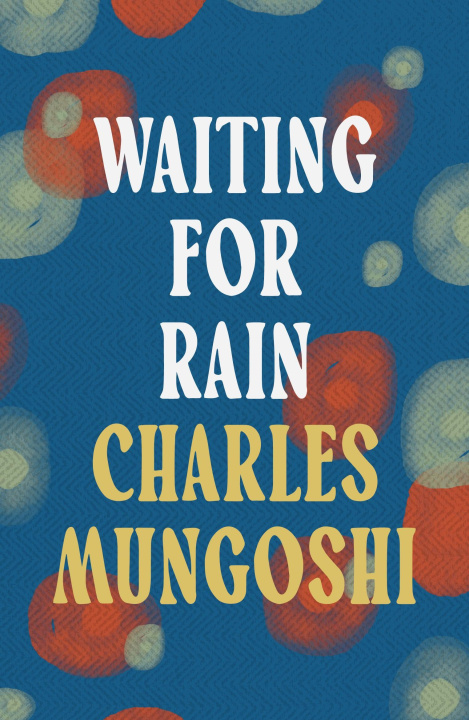 Carte Waiting for the Rain Charles Mungoshi