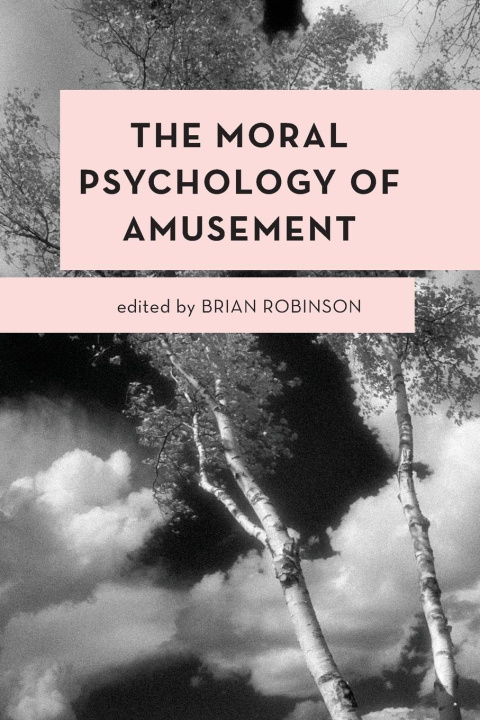 Buch Moral Psychology of Amusement Brian Robinson