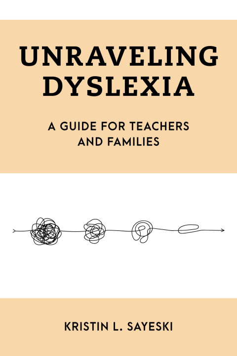 Kniha Unraveling Dyslexia Kristin L. Sayeski