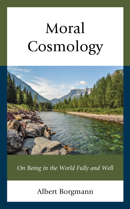 Книга Moral Cosmology Albert Borgmann