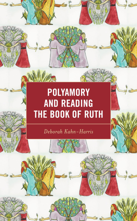Kniha Polyamory and Reading the Book of Ruth Deborah Kahn-Harris