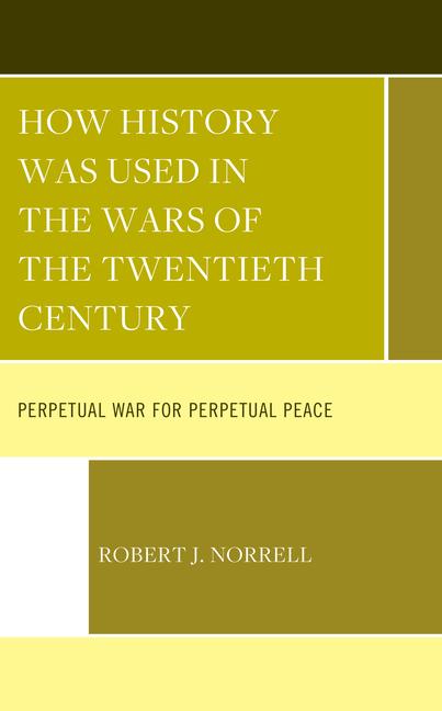 Buch How History Was Used in the Wars of the Twentieth Century Robert J. Norrell