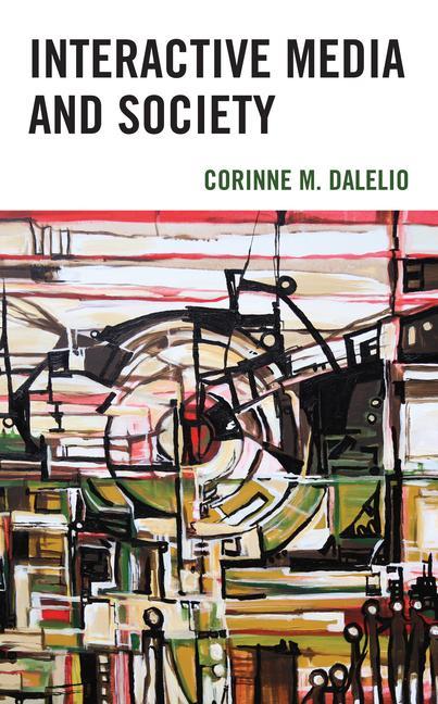 Книга Interactive Media and Society Corinne M. Dalelio
