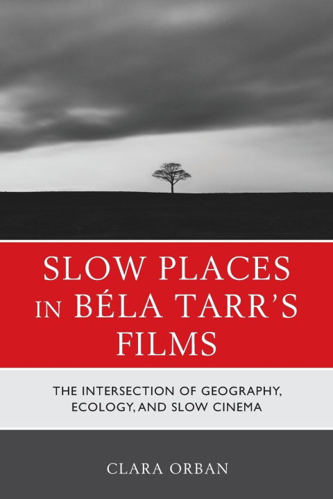 Carte Slow Places in Bela Tarr's Films Clara Orban