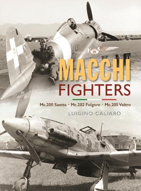 Book Italian Fighters 1939-45 Volume One Macchi Luigino Caliaro