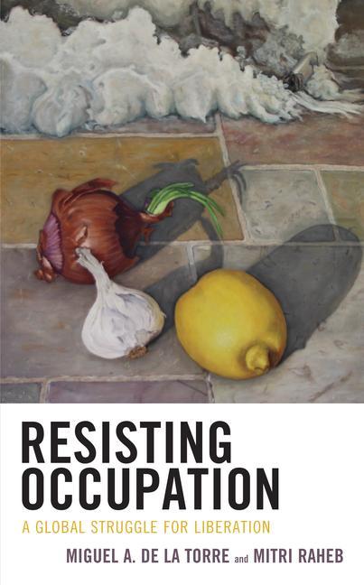 Knjiga Resisting Occupation Miguel A. De La Torre