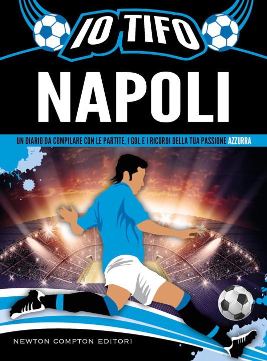 Книга Io tifo Napoli. Un diario da compilare con le partite, i gol e i ricordi della tua passione azzurra 