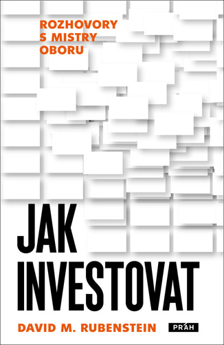Kniha Jak investovat - Rozhovory s mistry oboru David M. Rubenstein