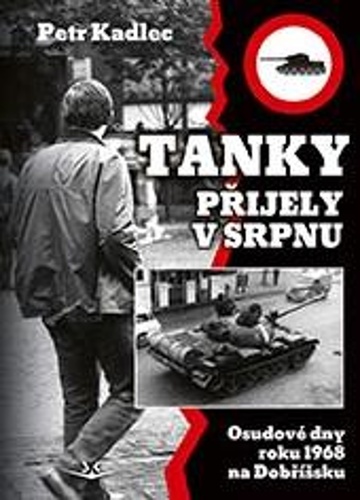 Kniha Tanky přijely v srpnu Petr Kadlec