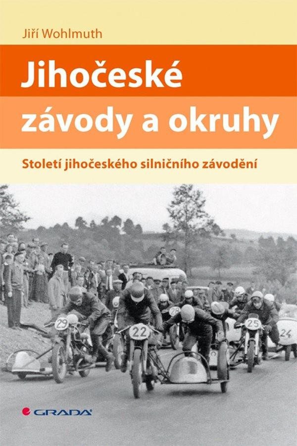 Kniha Jihočeské závody a okruhy - Století jihočeského silničního závodění Jiří Wohlmuth
