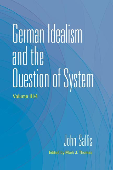 Knjiga German Idealism and the Question of System, Volume III/4 Mark J. Thomas