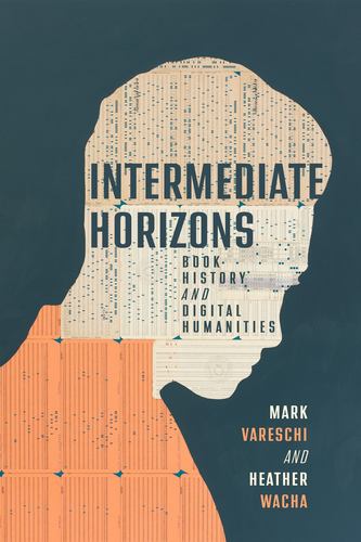 Kniha Intermediate Horizons: Book History and Digital Humanities Heather Wacha