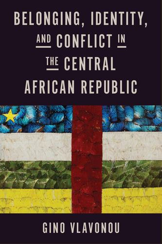 Kniha Belonging, Identity, and Conflict in the Central African Republic 