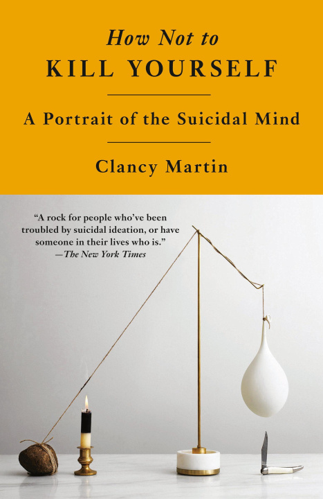 Książka How Not to Kill Yourself: A Portrait of the Suicidal Mind 