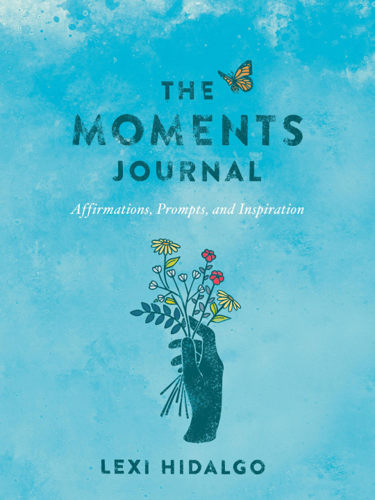 Kniha The Moments Journal: Affirmations, Prompts, and Inspiration 